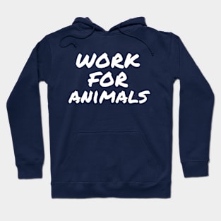 Work for animals, animal rescuer Hoodie